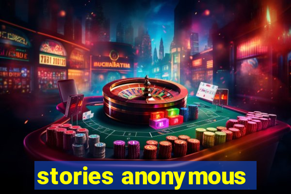 stories anonymous